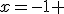 x=-1 