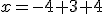 x=-4+3+4