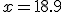 x=18.9
