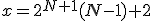 x=2^{N+1}(N-1)+2