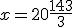 x=20+ \frac {143}{3}
