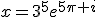 x=3^{5}e^{5\pi i}