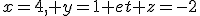 x=4, y=1 et z=-2