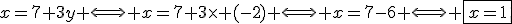 x=7+3y \Longleftrightarrow x=7+3\times (-2) \Longleftrightarrow x=7-6 \Longleftrightarrow \fbox{x=1}