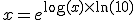 x=e^{\log(x)\times\ln(10)}