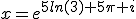 x=e^{5ln(3)+5\pi i}