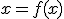 x=f(x)