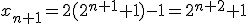 x_{n+1}=2(2^{n+1}+1)-1=2^{n+2}+1