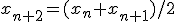 x_{n+2}=(x_n+x_{n+1})/2