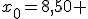 x_0=8,50 