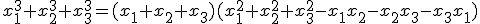 x_1^3+x_2^3+x_3^3=(x_1+x_2+x_3)(x_1^2+x_2^2+x_3^2-x_1x_2-x_2x_3-x_3x_1)