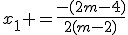 x_1 =\frac{-(2m-4)}{2(m-2)}