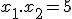 x_1.x_2=5