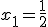 x_1=\frac{1}{2}