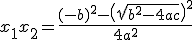 x_1x_2=\frac{(-b)^2-\left(\sqrt{b^2-4ac}\right)^2}{4a^2}