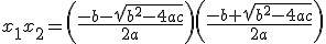 x_1x_2=\left(\frac{-b-\sqrt{b^2-4ac}}{2a}\right)\left(\frac{-b+\sqrt{b^2-4ac}}{2a}\right)