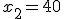 x_2 = 40