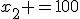 x_2 =100
