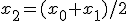 x_2=(x_0+x_1)/2