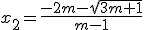 x_2=\frac{-2m-\sqrt{3m+1}}{m-1}