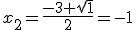 x_2=\frac{-3+\sqrt1}{2}=-1