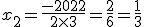 x_2= \frac{-20 + 22}{2\times 3 }= \frac{2}{6}=\frac{1}{3} 