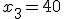 x_3 = 40