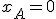 x_A = 0