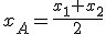 x_A=\frac{x_1+x_2}{2}