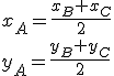 x_A=\frac{x_B+x_C}{2}\\y_A=\frac{y_B+y_C}{2}