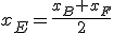 x_E=\frac{x_B+x_F}{2}