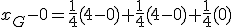x_G-0=\frac{1}{4}(4-0)+\frac{1}{4}(4-0)+\frac{1}{4}(0)