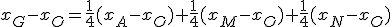 x_G-x_O=\frac{1}{4}(x_A-x_O)+\frac{1}{4}(x_M-x_O)+\frac{1}{4}(x_N-x_O)