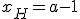 x_H=a-1