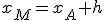 x_M=x_A+h