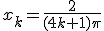 x_k=\frac{2}{(4k+1)\pi}