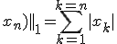 4$\rm ||(x_1;...;x_n)||_1=\Bigsum_{k=1}^{k=n}|x_k|