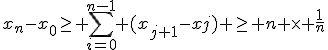 x_n-x_0\ge \sum_{i=0}^{n-1} (x_{j+1}-xj) \ge n \times \frac{1}{n}
