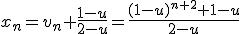 x_n=v_n+\frac{1-u}{2-u}=\frac{(1-u)^{n+2}+1-u}{2-u}