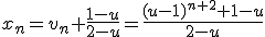 x_n=v_n+\frac{1-u}{2-u}=\frac{(u-1)^{n+2}+1-u}{2-u}