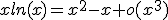xln(x)=x^{2}-x+o(x^{3})