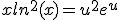 xln^{2}(x)=u^{2}e^{u}