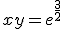 xy=e^{\frac{3}{2}}