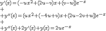 y'(x)=(-ux^2+(2u-v)x+(v-w))e^{-x}\\
 \\ y''(x)=(ux^2+(-4u+v)x+(2u-2v+w))e^{-x}\\
 \\ y''(x)+2y'(x)+y(x)=2ue^{-x}