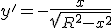 y'=-\frac{x}{\sqrt{R^2-x^2}}