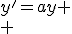 y'=ay \\ 