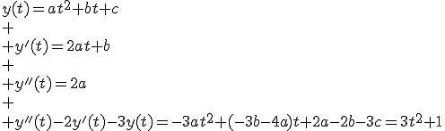 y(t)=at^2+bt+c\\
 \\ y'(t)=2at+b\\
 \\ y''(t)=2a\\
 \\ y''(t)-2y'(t)-3y(t)=-3at^2+(-3b-4a)t+2a-2b-3c=3t^2+1