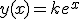 y(x)=ke^x