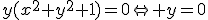 y(x^2+y^2+1)=0\Leftright y=0