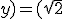 \fbox{\blue(x;y)=(\sqrt2;\sqrt3)}